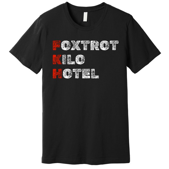 Foxtrot Kilo Hotel Fkh Premium T-Shirt