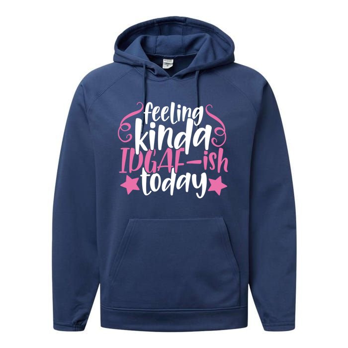 Feeling Kinda idgaf-ish Today Funny Pink Sarcasm Girl Performance Fleece Hoodie