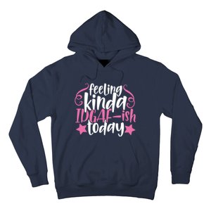 Feeling Kinda idgaf-ish Today Funny Pink Sarcasm Girl Hoodie