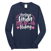 Feeling Kinda idgaf-ish Today Funny Pink Sarcasm Girl Long Sleeve Shirt