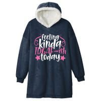 Feeling Kinda idgaf-ish Today Funny Pink Sarcasm Girl Hooded Wearable Blanket