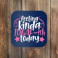 Feeling Kinda idgaf-ish Today Funny Pink Sarcasm Girl Coaster