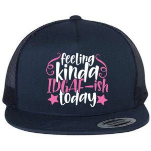 Feeling Kinda idgaf-ish Today Funny Pink Sarcasm Girl Flat Bill Trucker Hat