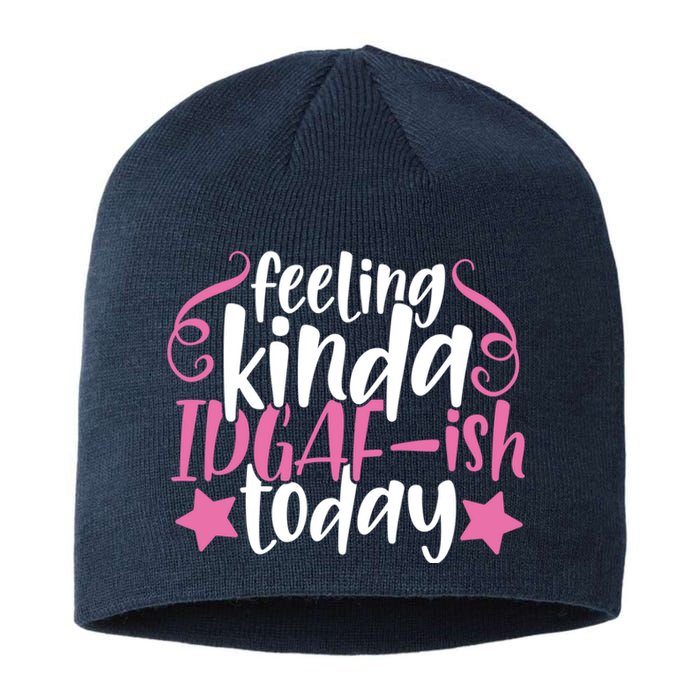 Feeling Kinda idgaf-ish Today Funny Pink Sarcasm Girl Sustainable Beanie