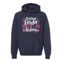 Feeling Kinda idgaf-ish Today Funny Pink Sarcasm Girl Premium Hoodie