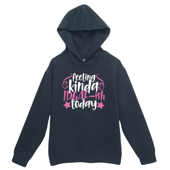 Feeling Kinda idgaf-ish Today Funny Pink Sarcasm Girl Urban Pullover Hoodie