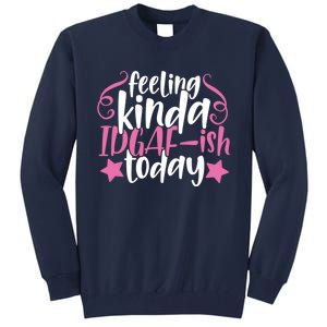 Feeling Kinda idgaf-ish Today Funny Pink Sarcasm Girl Tall Sweatshirt