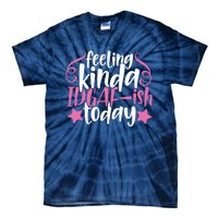 Feeling Kinda idgaf-ish Today Funny Pink Sarcasm Girl Tie-Dye T-Shirt