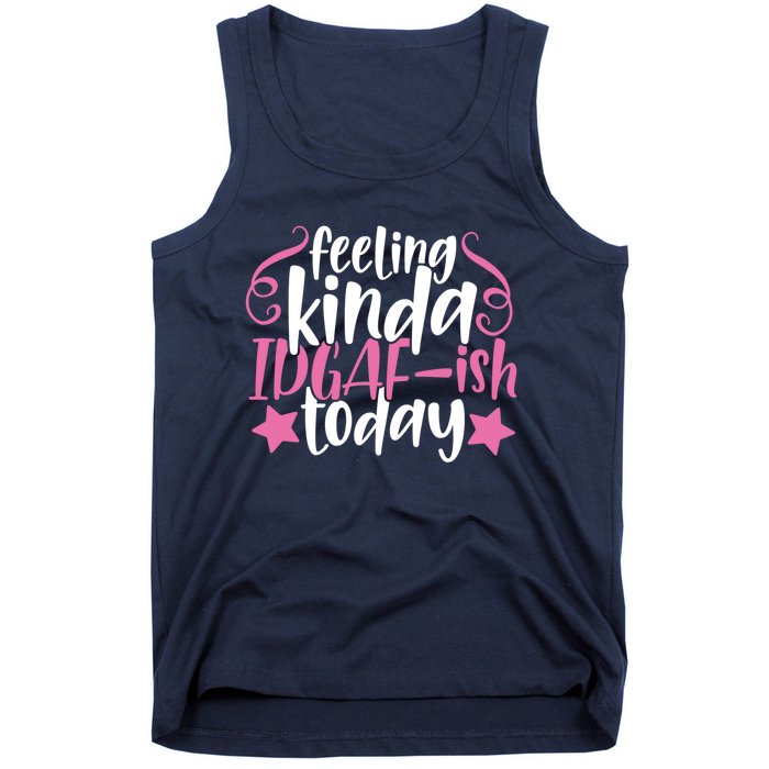 Feeling Kinda idgaf-ish Today Funny Pink Sarcasm Girl Tank Top