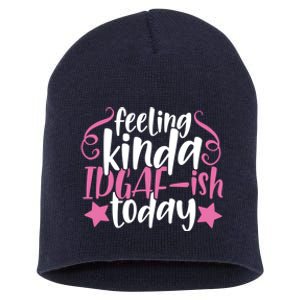 Feeling Kinda idgaf-ish Today Funny Pink Sarcasm Girl Short Acrylic Beanie