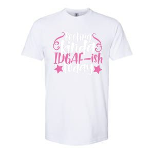 Feeling Kinda idgaf-ish Today Funny Pink Sarcasm Girl Softstyle CVC T-Shirt