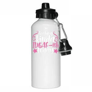 Feeling Kinda idgaf-ish Today Funny Pink Sarcasm Girl Aluminum Water Bottle