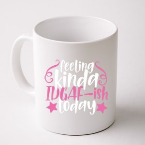 Feeling Kinda idgaf-ish Today Funny Pink Sarcasm Girl Coffee Mug