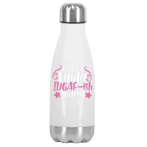 Feeling Kinda idgaf-ish Today Funny Pink Sarcasm Girl Stainless Steel Insulated Water Bottle