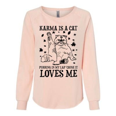 Funny Karma Is A Cat Purring In My Lap Cause It Loves Me Womens California Wash Sweatshirt