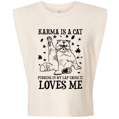 Funny Karma Is A Cat Purring In My Lap Cause It Loves Me Garment-Dyed Women's Muscle Tee