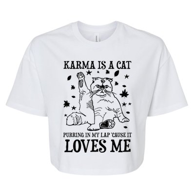 Funny Karma Is A Cat Purring In My Lap Cause It Loves Me Bella+Canvas Jersey Crop Tee