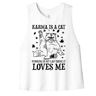 Funny Karma Is A Cat Purring In My Lap Cause It Loves Me Women's Racerback Cropped Tank