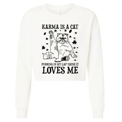 Funny Karma Is A Cat Purring In My Lap Cause It Loves Me Cropped Pullover Crew