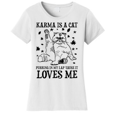 Funny Karma Is A Cat Purring In My Lap Cause It Loves Me Women's T-Shirt