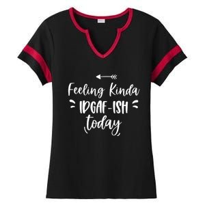 Feeling Kinda Idgafish Today I Don't Give A F Idgaf Ish Meaningful Gift Ladies Halftime Notch Neck Tee