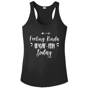 Feeling Kinda Idgafish Today I Don't Give A F Idgaf Ish Meaningful Gift Ladies PosiCharge Competitor Racerback Tank