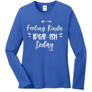 Feeling Kinda Idgafish Today I Don't Give A F Idgaf Ish Meaningful Gift Ladies Long Sleeve Shirt