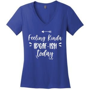 Feeling Kinda Idgafish Today I Don't Give A F Idgaf Ish Meaningful Gift Women's V-Neck T-Shirt