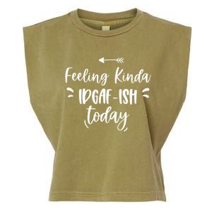 Feeling Kinda Idgafish Today I Don't Give A F Idgaf Ish Meaningful Gift Garment-Dyed Women's Muscle Tee