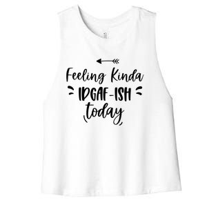 Feeling Kinda Idgafish Today I Don't Give A F Idgaf Ish Meaningful Gift Women's Racerback Cropped Tank