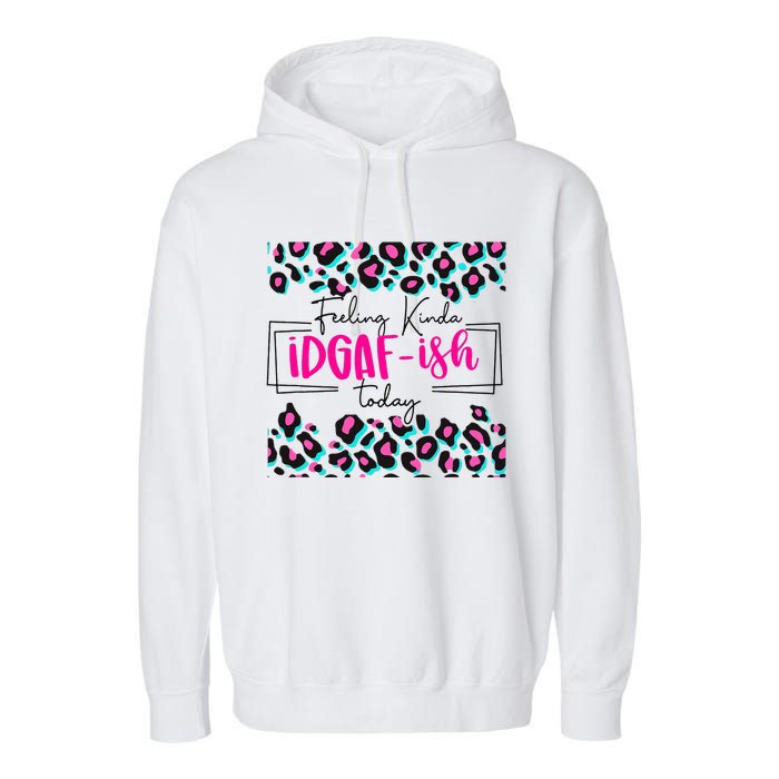 Feeling Kinda IDGAFish Today Funny Sarcasm Sassy Garment-Dyed Fleece Hoodie