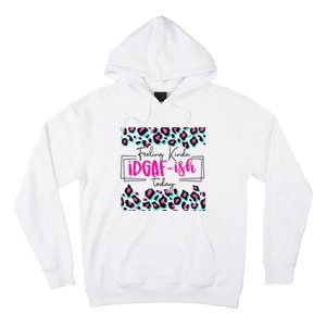 Feeling Kinda IDGAFish Today Funny Sarcasm Sassy Hoodie