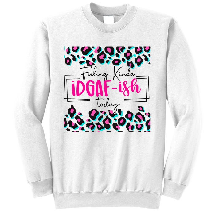 Feeling Kinda IDGAFish Today Funny Sarcasm Sassy Sweatshirt