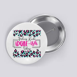 Feeling Kinda IDGAFish Today Funny Sarcasm Sassy Button