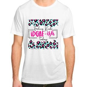 Feeling Kinda IDGAFish Today Funny Sarcasm Sassy Adult ChromaSoft Performance T-Shirt