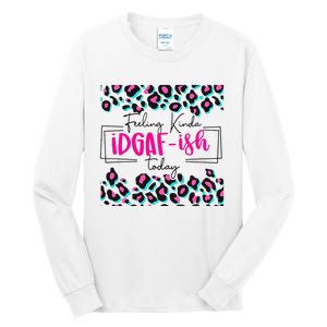 Feeling Kinda IDGAFish Today Funny Sarcasm Sassy Tall Long Sleeve T-Shirt