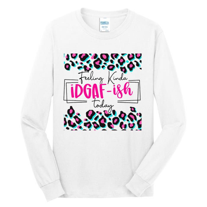 Feeling Kinda IDGAFish Today Funny Sarcasm Sassy Tall Long Sleeve T-Shirt