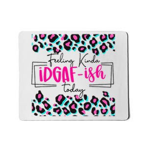 Feeling Kinda IDGAFish Today Funny Sarcasm Sassy Mousepad