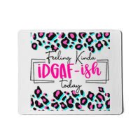 Feeling Kinda IDGAFish Today Funny Sarcasm Sassy Mousepad