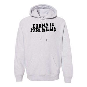 Funny Karma Is Fani Willis Premium Hoodie