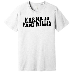 Funny Karma Is Fani Willis Premium T-Shirt