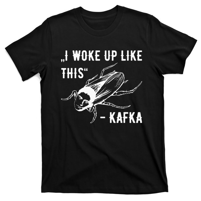 Franz Kafka I Woke Up Like This Vermin Transformation T-Shirt