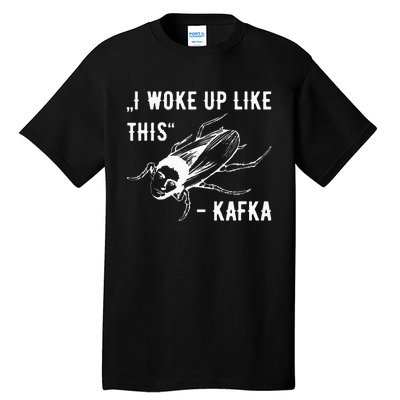 Franz Kafka I Woke Up Like This Vermin Transformation Tall T-Shirt