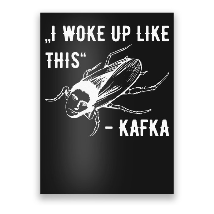 Franz Kafka I Woke Up Like This Vermin Transformation Poster