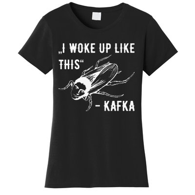 Franz Kafka I Woke Up Like This Vermin Transformation Women's T-Shirt