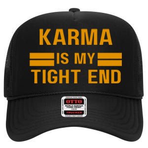 Funny Karma Is My Tight End High Crown Mesh Back Trucker Hat