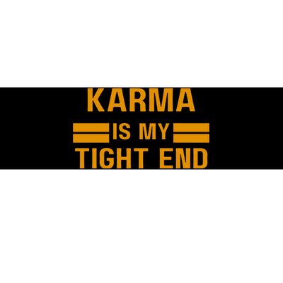 Funny Karma Is My Tight End Bumper Sticker