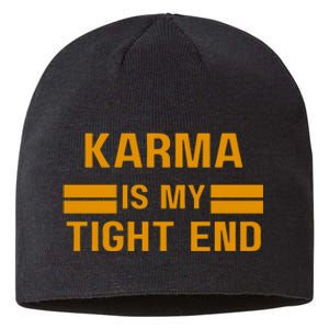 Funny Karma Is My Tight End Sustainable Beanie