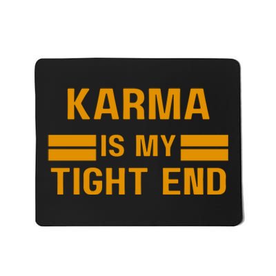 Funny Karma Is My Tight End Mousepad