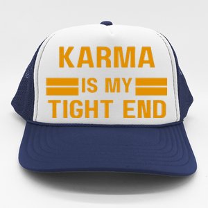 Funny Karma Is My Tight End Trucker Hat